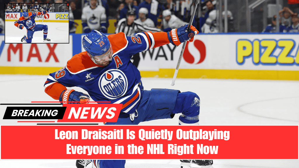 Leon Draisaitl Is Quietly Outplaying Everyone in the NHL Right Now