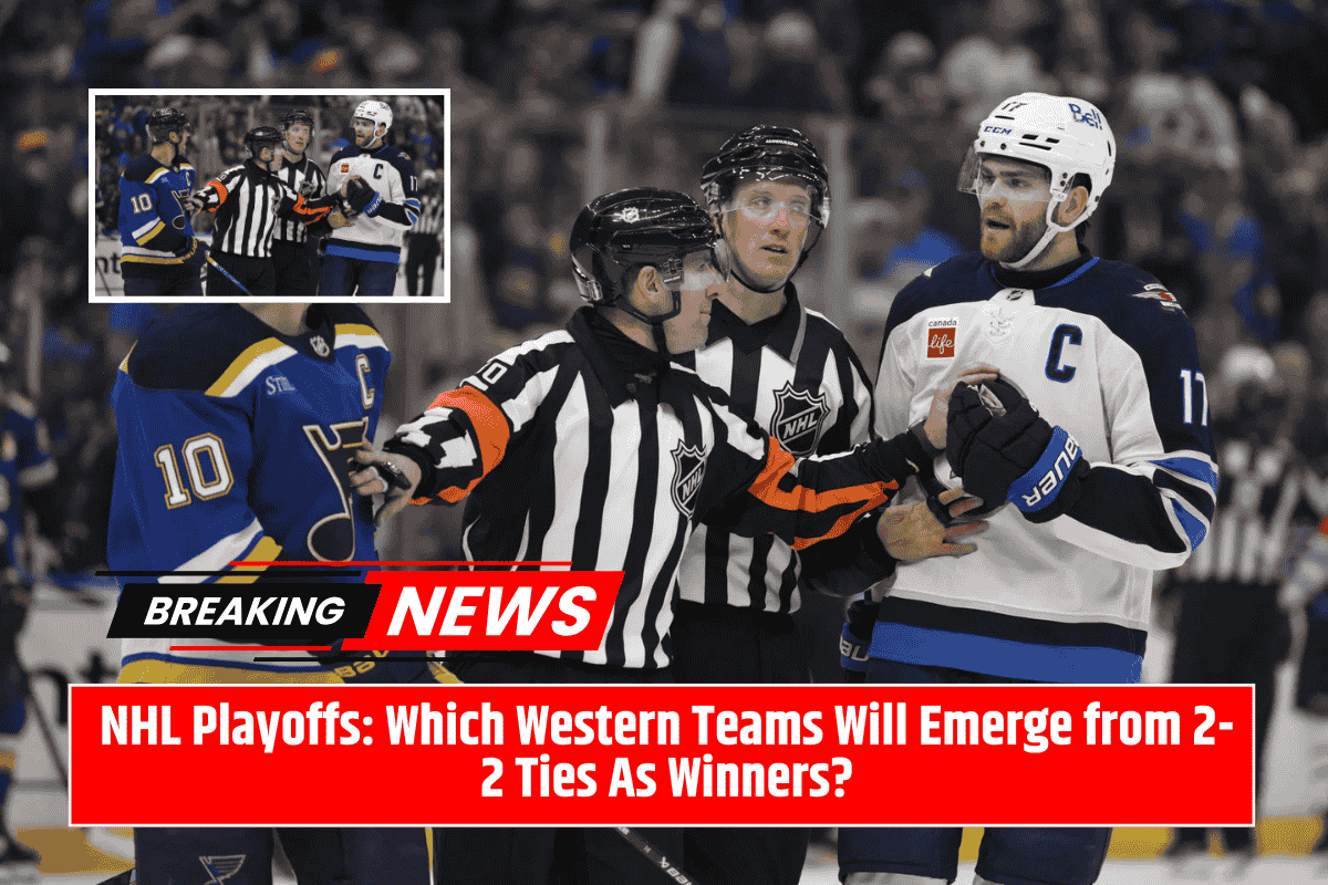 NHL Playoffs: Which Western Teams Will Emerge from 2-2 Ties As Winners?
