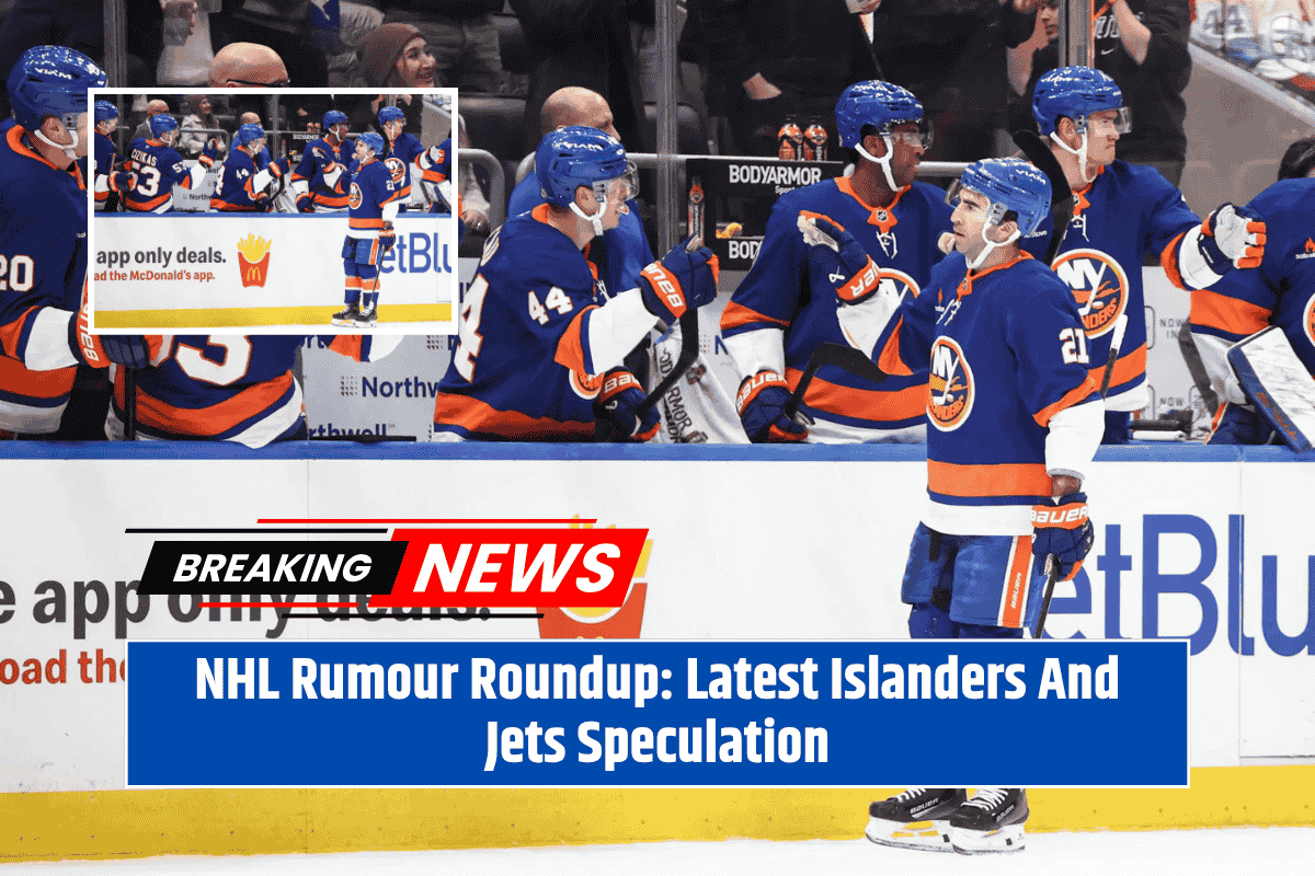 NHL Rumour Roundup: Latest Islanders And Jets Speculation