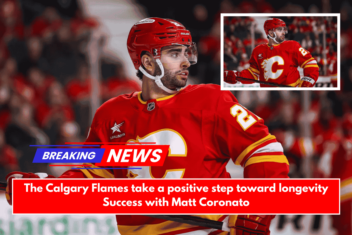The Calgary Flames take a positive step toward longevity Success with Matt Coronato